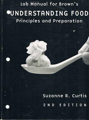 Lab Manual For Brown's Understanding Food: Principles And Preparation