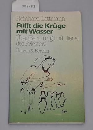 Füllt die Krüge mit Wasser - Über Berufung und Dienst des Priesters