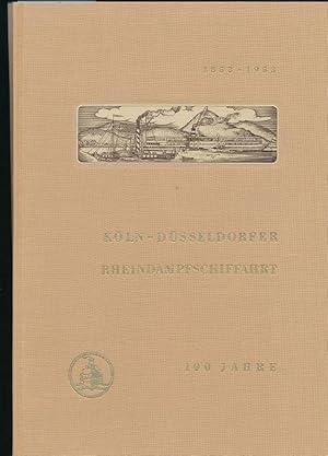 100 Jahre Köln-Düsseldorfer Rheindampfschiffahrt - insbesondere Zerstörung und wiederaufbau 1939-...