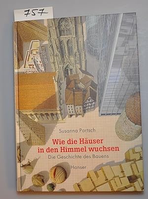 Bild des Verkufers fr Wie die Huser in den Himmel wuchsen - Die Geschichte des Bauens zum Verkauf von Buchhandlung Lutz Heimhalt