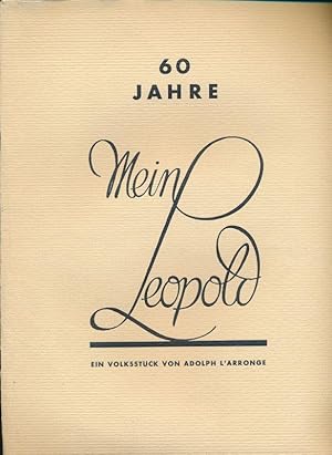 60 Jahre Mein Leopold- Ein Volksstück von Adolph L Arronge -