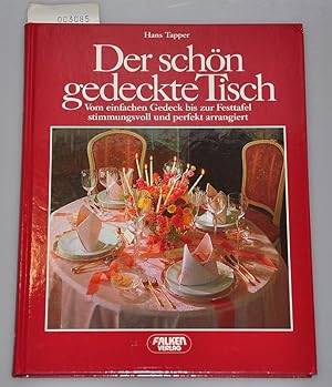 Seller image for Der schn gedeckte Tisch - Vom einfachen Gedeck bis zur Festtafel stimmungsvoll und perfekt arrangiert for sale by Buchhandlung Lutz Heimhalt