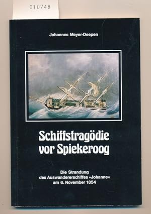 Schiffstragödie vor Spiekeroog - Die Strandung des Auswandererschiffes Johanne am 6. November 1854