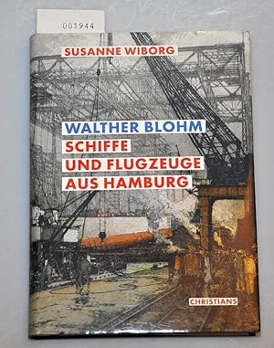 Seller image for Walther Blohm - Schiffe und Flugzeuge aus Hamburg for sale by Buchhandlung Lutz Heimhalt