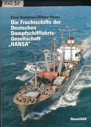 Die Frachtschiffe der Deutschen Dampfschiffahrts-Gesellschaft HANSA