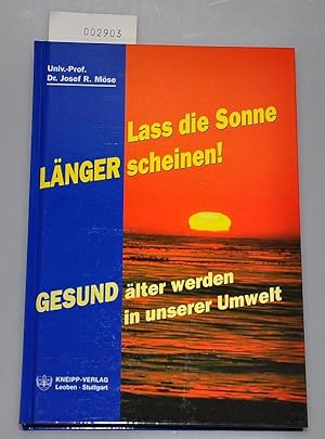 Seller image for Lass die Sonne lnger scheinen ! - Gesund lter werden in unserer Umwelt for sale by Buchhandlung Lutz Heimhalt