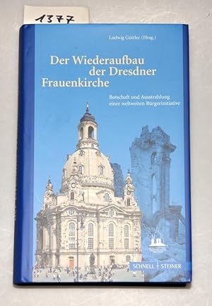 Bild des Verkufers fr Der wiederaufbau der Dresdner Frauenkirche - Botschaft und ausstrahlung einer weltweiten Brgeriniative zum Verkauf von Buchhandlung Lutz Heimhalt