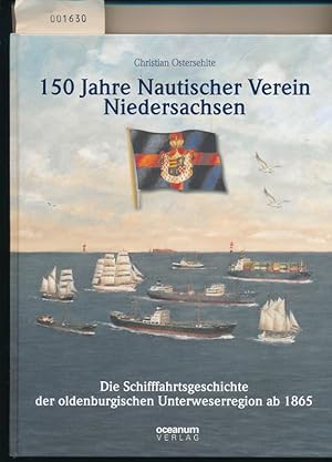 150 Jahre nautischer Verein Niedersachsen - Die Schifffahrtsgeschichte der oldenburgischen Unterw...