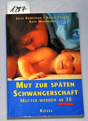 Bild des Verkufers fr Mut zur spten Schwangerschaft - Mutter werden ab 35 zum Verkauf von Buchhandlung Lutz Heimhalt