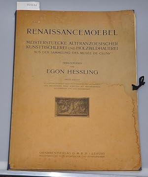 Renaissancemöbel - Meisterstücke altfranzösischer Kunsttischlerei und Holzbildhauerei