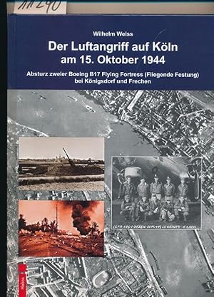 Bild des Verkufers fr Der Luftangriff auf Kln am 15. Oktober 1944 zum Verkauf von Buchhandlung Lutz Heimhalt