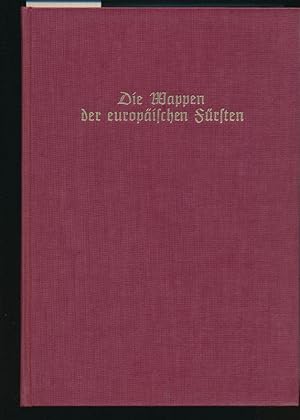 Grosses Wappenbuch Bd. 5 - Die Wappen der europäischen Fürsten