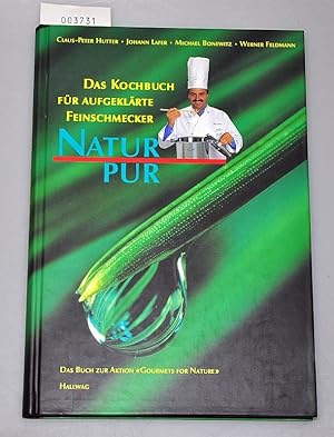 Das Kochbuch für aufgeklärte Feinschmecker - Natur pur