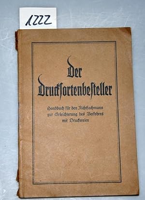 Der Drucksortenbesteller - Handbuch für den Nichtfachmann zur Erleichterung des Verkehres mit Dru...
