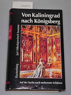 Bild des Verkufers fr Von Kaliningrad nach Knigsberg - Auf der Suche nach verlorenen Schtzen zum Verkauf von Buchhandlung Lutz Heimhalt