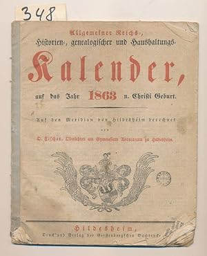 Allgeminer Reichs- Historien- genealogischer und Haushaltungs- Kalender auf das Jahr 1863 auf den...