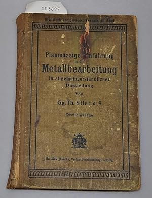 Imagen del vendedor de Planmssige Einfhrung in die Metallbearbeitung in allgemeinverstndlicher Darstellung a la venta por Buchhandlung Lutz Heimhalt