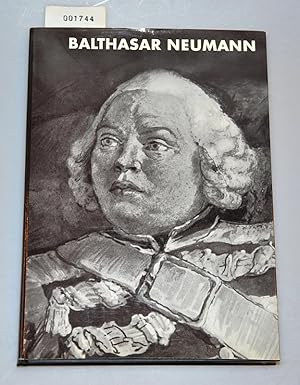 Balthasar Neumann - Leben und Werk