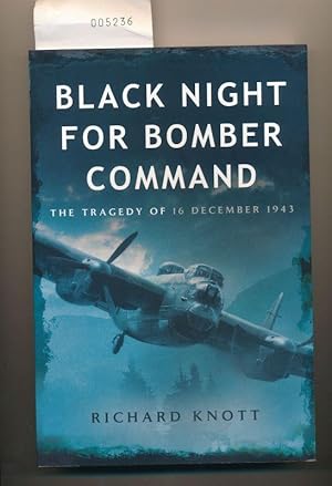 Bild des Verkufers fr Black Night for Bomber Command - The Tragedy of 16 December 1943 zum Verkauf von Buchhandlung Lutz Heimhalt