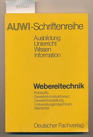 Webereitechnik - Rohstoffe, Gewebekonstruktionen, Gewebeherstellung, Vorbereitungsmaschinen, Webf...