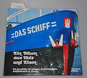 Das Schiff - Ein Traum aus Holz und Eisen - Die Geschichte des einzigen hochseetüchtigen Schiffst...