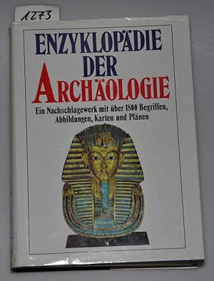 Enzyklopädie der Archäologie - Ein Nachschlagewerk mit über 1800 Begriffen, Abbildungen, Karten u...