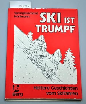 Ski ist Trumpf - Heitere Geschichten vom Skifahren