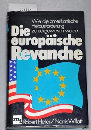 Imagen del vendedor de Die europische Revanche - Wie die amerikanische Herausforderung zurckgewiesen wurde a la venta por Buchhandlung Lutz Heimhalt