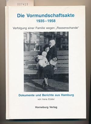 Die Vormundschaftsakte 1935-1958 - Verfolgung einer Familie wegen Rassenschande - Dokumente und B...