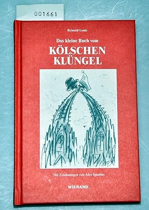 Das kleine Buch vom Kölschen Klüngel - Mit Zeichnungen von Alex Ignatius