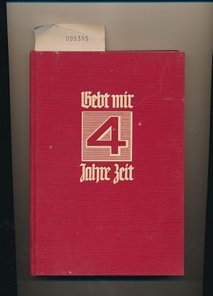 Gebt mir vier Jahre Zeit ! - Dokumente zum ersten Vierjahresplan