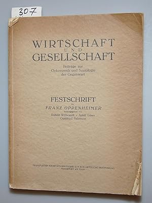 Wirtschaft und Gesellschaft - Festschrift für Franz Oppenheimer - Beiträge zur Oekonomik und Sozi...