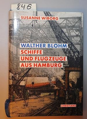 Seller image for Walther Blohm - Schiffe und Flugzeuge aus Hamburg for sale by Buchhandlung Lutz Heimhalt