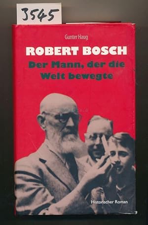 Seller image for Robert Bosch - Der Mann, der die Welt bewegte for sale by Buchhandlung Lutz Heimhalt