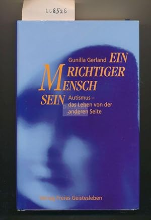 Imagen del vendedor de Ein richtiger Mensch sein - Autismus, das Leben von der anderen Seite a la venta por Buchhandlung Lutz Heimhalt