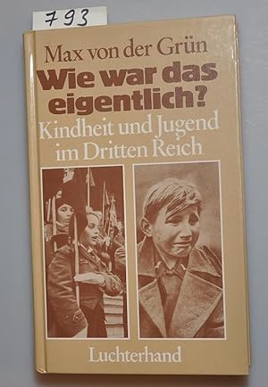 Wie war das eigentlich ? Kindheit und Jugend im dritten Reich