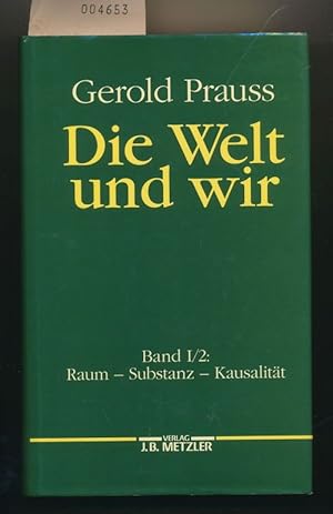 Bild des Verkufers fr Die Welt und wir - Bd. 1-2 : Raum, Substanz, Kausalitt zum Verkauf von Buchhandlung Lutz Heimhalt