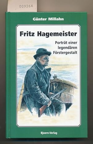 Fritz Hagemeister - Porträt einer legendären Förstergestalt