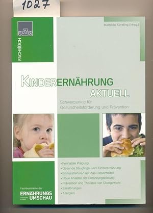Bild des Verkufers fr Kinderernhrung aktuell - Schwerpunkte fr Gesundheitsfrderung und Prvention zum Verkauf von Buchhandlung Lutz Heimhalt