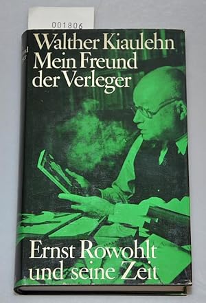 Mein Freund der Verlger - Ernst Rowohlt und seine Zeit