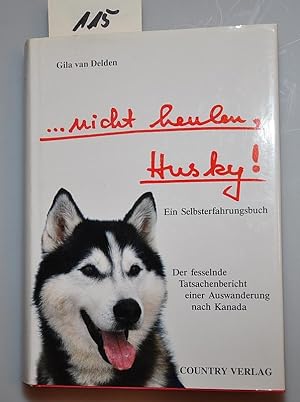 Seller image for nicht heulen Husky - Ein Selbsterfahrungsbuch for sale by Buchhandlung Lutz Heimhalt