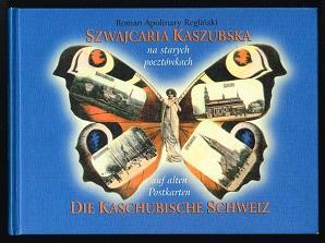 Szwajcaria Kaszubska na starych pocztówkach / Die Kaschubische Schweiz auf alten Postkarten. -