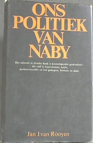 Ons Politiek van Naby : Die tafereel in hierdie boek is kontemporere geskiedenis ; die verf is st...