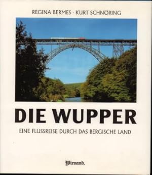 Immagine del venditore per Die Wupper. Eine Flussreise durch das Bergische Land. venduto da Antiquariat Jenischek