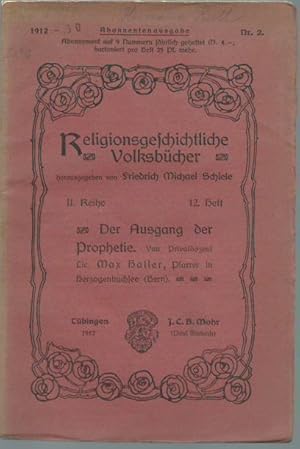 Bild des Verkufers fr Der Ausgang der Prophetie. (= Religionsgeschichtliche Volksbcher, Reihe II, Heft 12). zum Verkauf von Antiquariat Carl Wegner