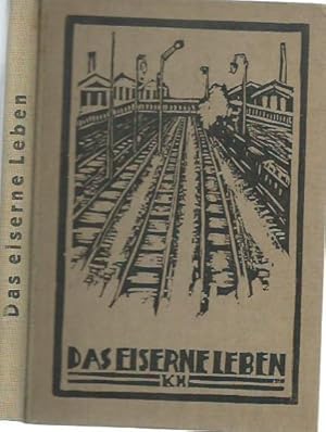 Das eiserne Leben. Eine Sammlung von Eisenbahngedichten aus den Werken deutscher Dichter. Mit Vor...