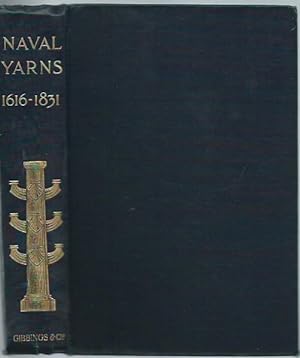 Naval Yarns. Letters and anecdotes; comprising accounts of sea fights and wrecks actions with pir...