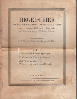 Bild des Verkufers fr Hegel - Feier der Friedrich-Wilhelms-Universitt zu Berlin am 14. November 1931 in der Neuen Aula zur Erinnerung an den 100jhrigen Todestag. Reden von Eduard Spranger, Erich Kaufmann, Reinhold Seeberg. zum Verkauf von Antiquariat Carl Wegner