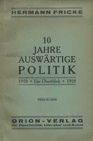 Seller image for 10 Jahre auswrtige Politik 1918 - 1928. Ein berblick. for sale by Antiquariat Carl Wegner