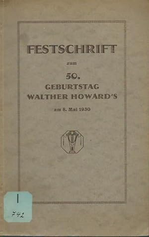 Immagine del venditore per Festschrift zum 50. Geburtstag Walther Howard s am 8. Mai 1930. Herausgeber: Walther Howard-Bund. venduto da Antiquariat Carl Wegner
